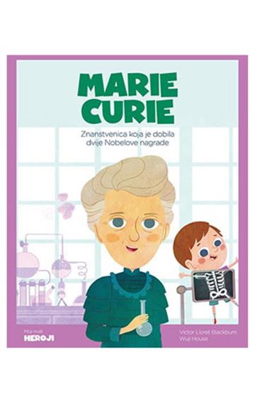 Marie Curie - Znanstvenica koja je dobila dvije Nobelove nagrade