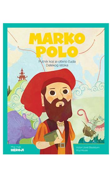 Marko Polo - Putnik koji je otkrio čuda Dalekog istoka