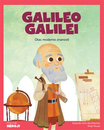 Galileo Galilei - Otac moderne znanosti