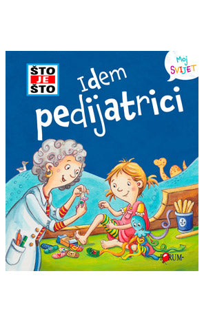 ŠTO JE ŠTO? Idem pedijatrici