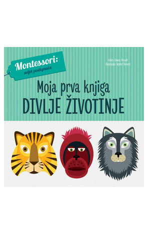 Montessori: svijet postignuća - Moja prva knjiga divlje životinje